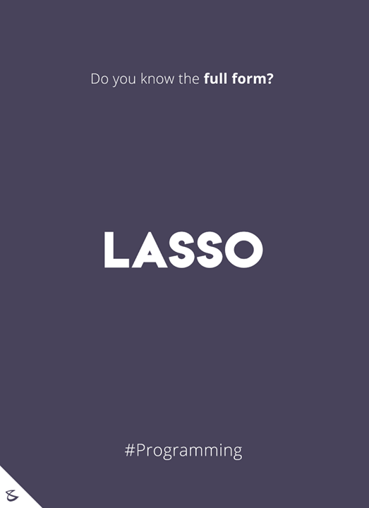 Do you know the full form of lasso?

#Business #Technology #Innovations #CompuBrain #Programming